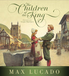 The Children of the King (Redesign) by Max Lucado