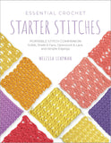 Essential Crochet Starter Stitches: Portable Stitch Companion: Solids, Shells & Fans, Openwork & Lace, and Simple Edgings (Pocket Guides #1)