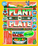 From Plant to Plate: Turn Home-Grown Ingredients Into Healthy Meals! by Darryl Gadzekpo, Ella Phillips