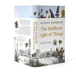 The Stubborn Light of Things: A Nature Diary by Melissa Harrison