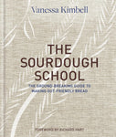 The Sourdough School: The Ground-Breaking Guide to Making Gut-Friendly Bread by Vanessa Kimbell
