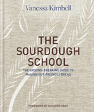 The Sourdough School: The Ground-Breaking Guide to Making Gut-Friendly Bread by Vanessa Kimbell