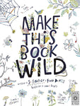 Make This Book Wild by Jo Schofield & Fiona Danks