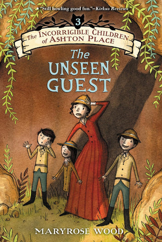 The Incorrigible Children of Ashton Place: Book #3: The Unseen Guest by Maryrose Wood