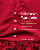 The Handsewn Wardrobe: A Complete Guide to Making Your Own Clothes from Patternmaking to the Finishing Stitches by Louisa Owen Sonstroem