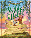 Wild at Heart: The Story of Olaus and Mardy Murie, Defenders of Nature by Evan Griffith