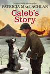 Caleb's Story (Sarah, Plain and Tall #3) by Patricia MacLachlan