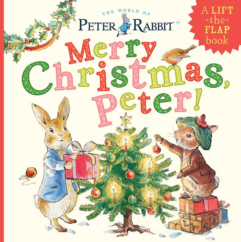Merry Christmas, Peter!: A Lift-The-Flap Book (Peter Rabbit) by Beatrix Potter