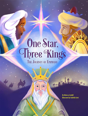 One Star, Three Kings: The Journey of Epiphany by Rebecca Grabill