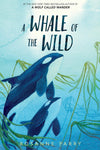 A Whale of the Wild (Voice of the Wilderness Novel) by Rosanne Parry