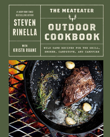 The Meateater Outdoor Cookbook: Wild Game Recipes for the Grill, Smoker, Campstove, and Campfire