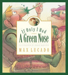 If Only I Had a Green Nose (Max Lucado's Wemmicks #3)