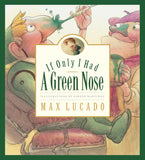 If Only I Had a Green Nose (Max Lucado's Wemmicks #3)