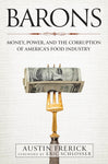 Barons: Money, Power, and the Corruption of America's Food Industry by Austin Ferick