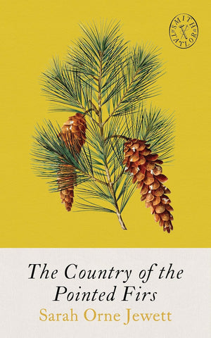 The Country of Pointed Firs by Sarah Orne Jewett