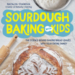 Sourdough Baking with Kids: The Science Behind Baking Bread Loaves with Your Entire Family by Natalya Syanova