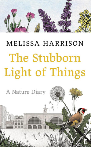 The Stubborn Light of Things: A Nature Diary by Melissa Harrison