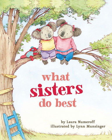 What Sisters Do Best by Laura Numeroff, Lynn Munsinger
