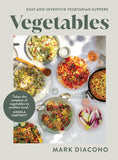 Vegetables: Easy and Inventive Vegetarian Suppers by Mark Diacono