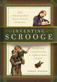 Inventing Scrooge: The Incredible True Story Behind Charles Dickens' Legendary a Christmas Carol (the Story Behind Dickens' Most Beloved Tale) by Carlo DeVito