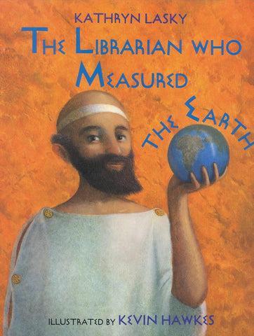 The Librarian Who Measured the Earth (1ST ed.) by Kathryn Lasky