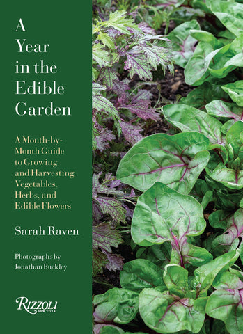 A Year in the Edible Garden: A Month-by-Month Guide for Growing and Harvesting Vegetables, Herbs, and Edible Flowers