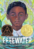 Freewater (Newbery & Coretta Scott King Award Winner) by Amina Lugman-Dawson