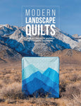 Modern Landscape Quilts: 14 Quilt Projects Inspired by the Great Outdoors