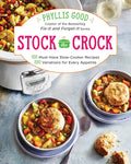 Stock the Crock: 100 Must-Have Slow-Cooker Recipes, 200 Variations for Every Appetite