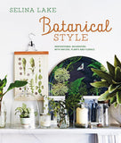 Botanical Style: Inspirational Decorating with Nature, Plants and Florals