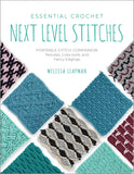 Essential Crochet Next-Level Stitches: Portable Stitch Companion: Textures, Colorwork, and Fancy Edgings (Pocket Guides #2) by Melissa Leapman