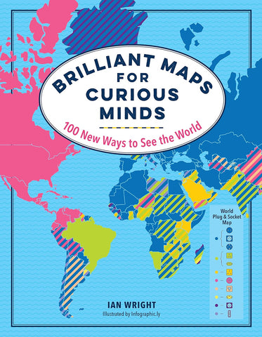 Brilliant Maps for Curious Minds: 100 New Ways to See the World (Maps for Curious Minds) by Ian Wright