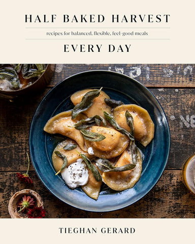 Half Baked Harvest Every Day Cookbook: Recipes for Balanced, Flexible, Feel-Good Meals