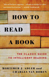 How to Read a Book: The Classic Guide to Intelligent Reading (Revised and Updated)