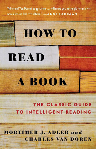 How to Read a Book: The Classic Guide to Intelligent Reading (Revised and Updated)