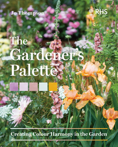 The Gardener's Palette: Creating Colour Harmony in the Garden by Jo Thompson