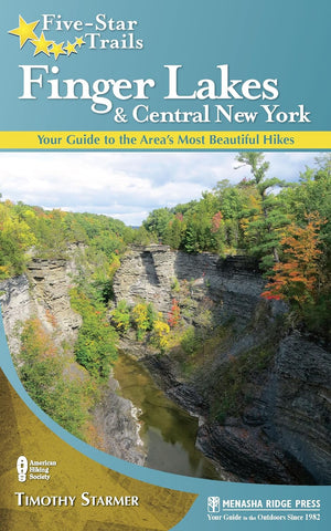 Finger Lakes and Central New York: Your Guide to the Area's Most Beautiful Hikes (Five-Star Trails)