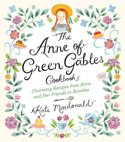 Anne of Green Gables Cookbook by Kate McDonald & L M Montgomery