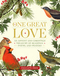 One Great Love: An Advent and Christmas Treasury of Readings, Poems, and Prayers