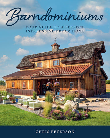 Barndominiums: Your Guide to A Perfect, Inexpensive Dream Home by Chirs Peterson