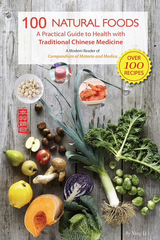 100 Natural Foods: A Practical Guide to Health with Traditional Chinese Medicine (a Modern Reader of 'Compendium of Materia Medica')