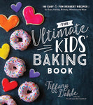 The Ultimate Kids Baking Book: 60 Easy & Fun Dessert Recipes by Tiffany Dahle
