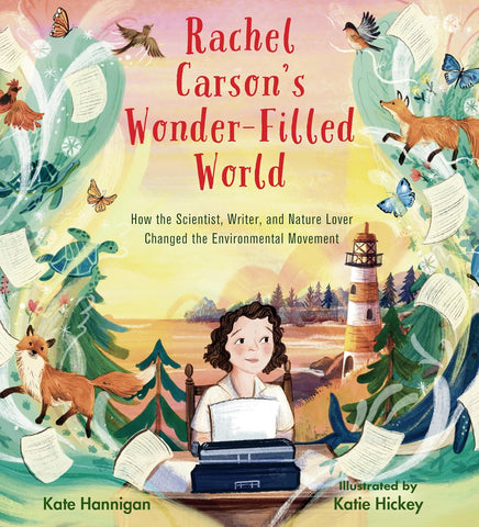 Rachel Carson's Wonder-Filled World: How the Scientist, Writer, and Nature Lover Changed the Environmental Movement by Kate Hannigan
