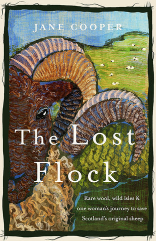 The Lost Flock [Us Edition]: Rare Wool, Wild Isles and One Woman's Journey to Save Scotland's Original Sheep by Jane Cooper