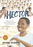 Hector: A Boy, a Protest, and the Photograph That Changed Apartheid by Adrienne Wright