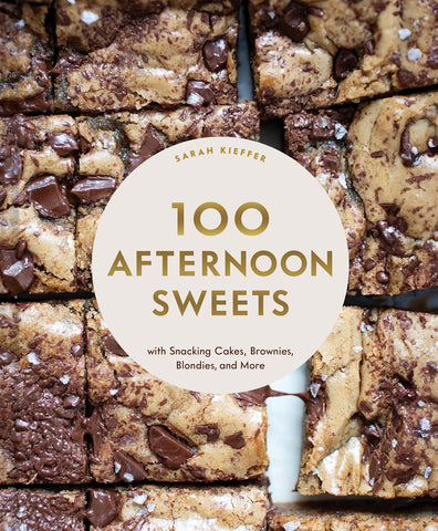 100 Afternoon Sweets: With Snacking Cakes, Brownies, Blondies, and More (100 Baking Recipes for Every Kitchen)