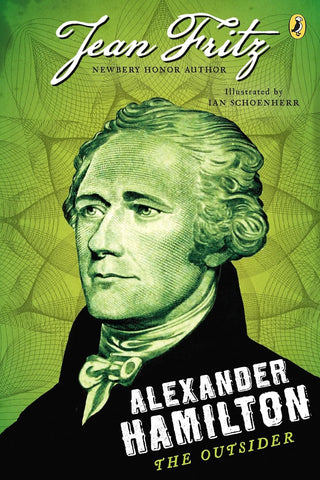Alexander Hamilton: the Outsider By Jean Fritz