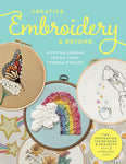 Creative Embroidery and Beyond: Inspiration, Tips, Techniques, and Projects from Three Professional Artists