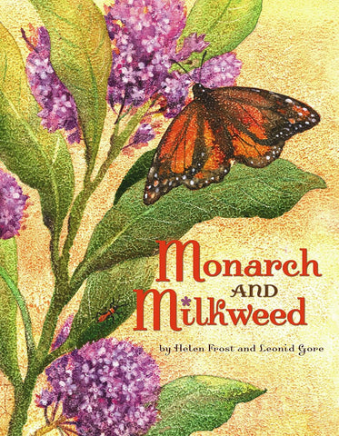 Monarch and Milkweed by Helen Frost, Leonid Gore