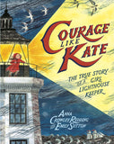 Courage Like Kate: The True Story of a Girl Lighthouse Keeper by Anna Crowley Redding